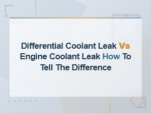 Differential Coolant Leak vs Engine Coolant Leak: How to Tell the Difference