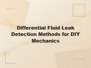 How to Detect a Differential Fluid Leak at Home: a Diy Mechanic's Guide